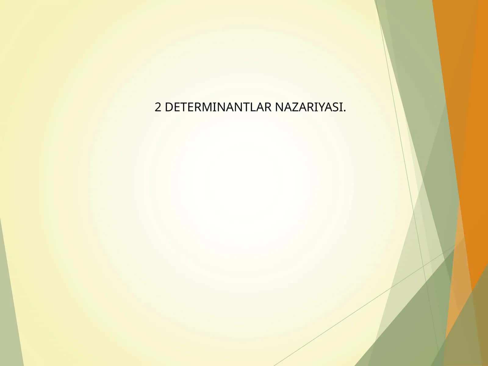 2 DETERMINANTLAR NAZARIYASI