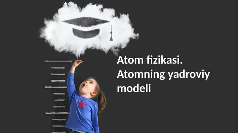 Atom fizikasi. Atomning yadroviy modeli