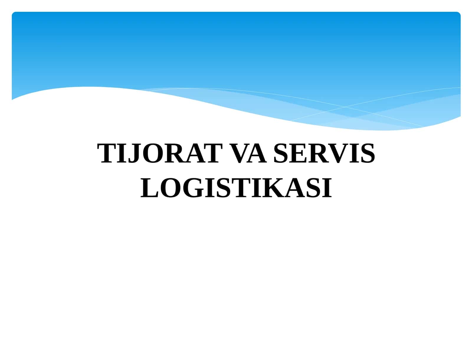 TIJORAT VA SERVIS LOGISTIKASI