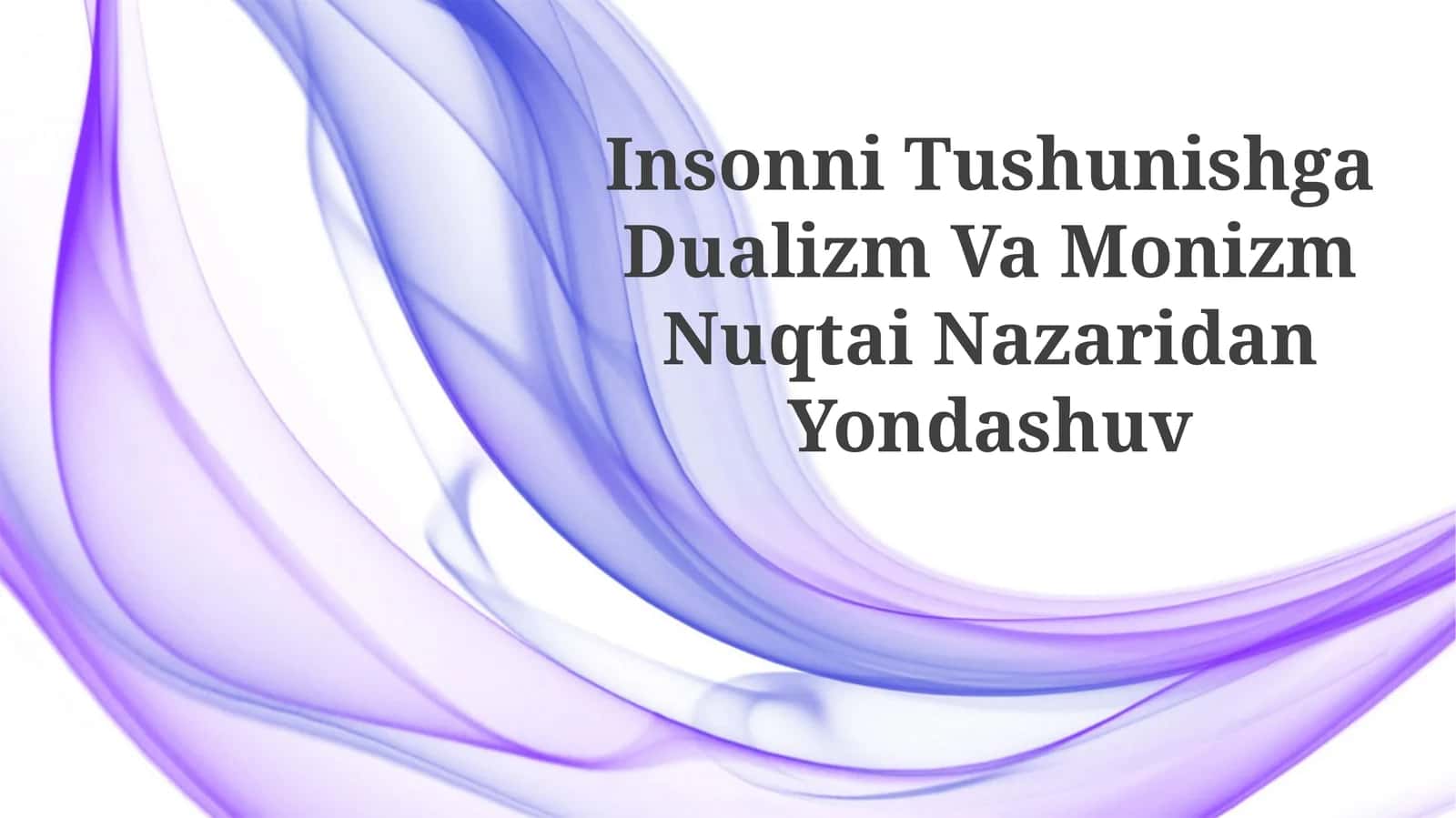 Insonni Tushunishga Dualizm Va Monizm NuqtaiNazaridanYondashuv