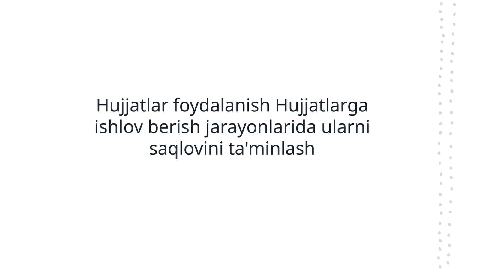 Hujjatlar foydalanish Hujjatlarga ishlov berish jarayonlarida ularni saqlovini ta'minlash