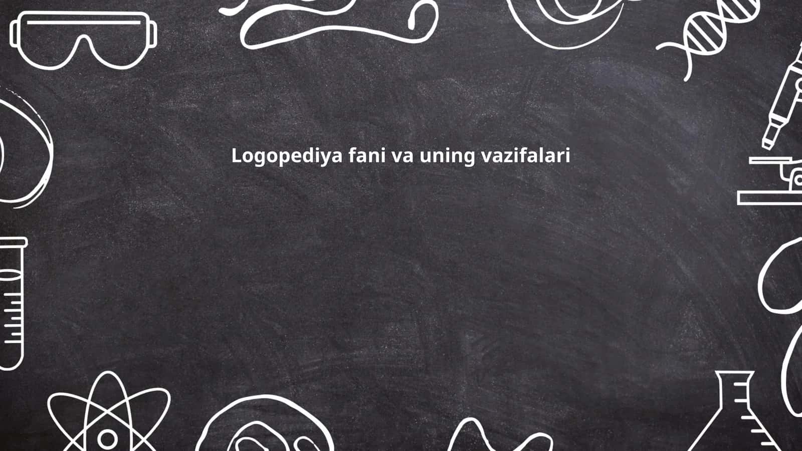 Logopediya fani va uning vazifalari