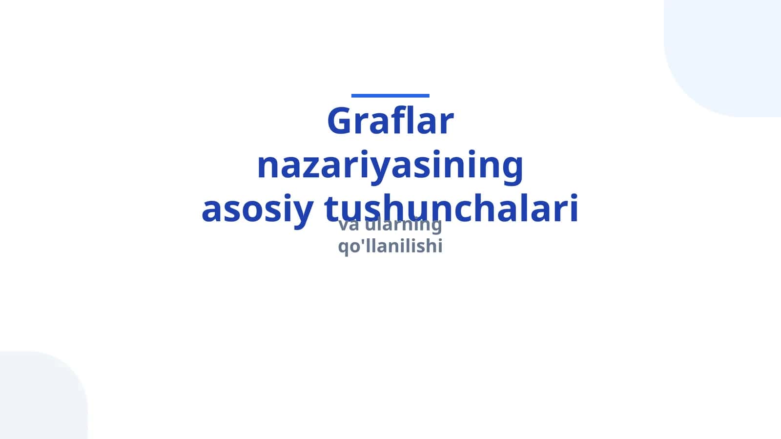 Graflar nazariyasining asosiy tushunchalari va ularning qo'llanilishi