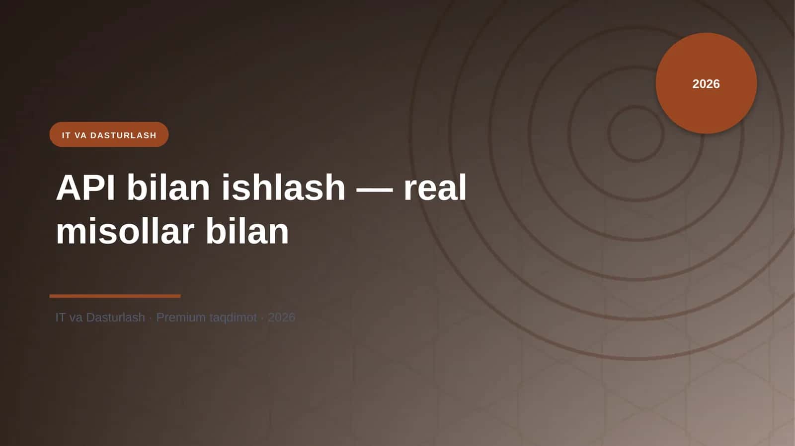 API bilan ishlash — real misollar bilan