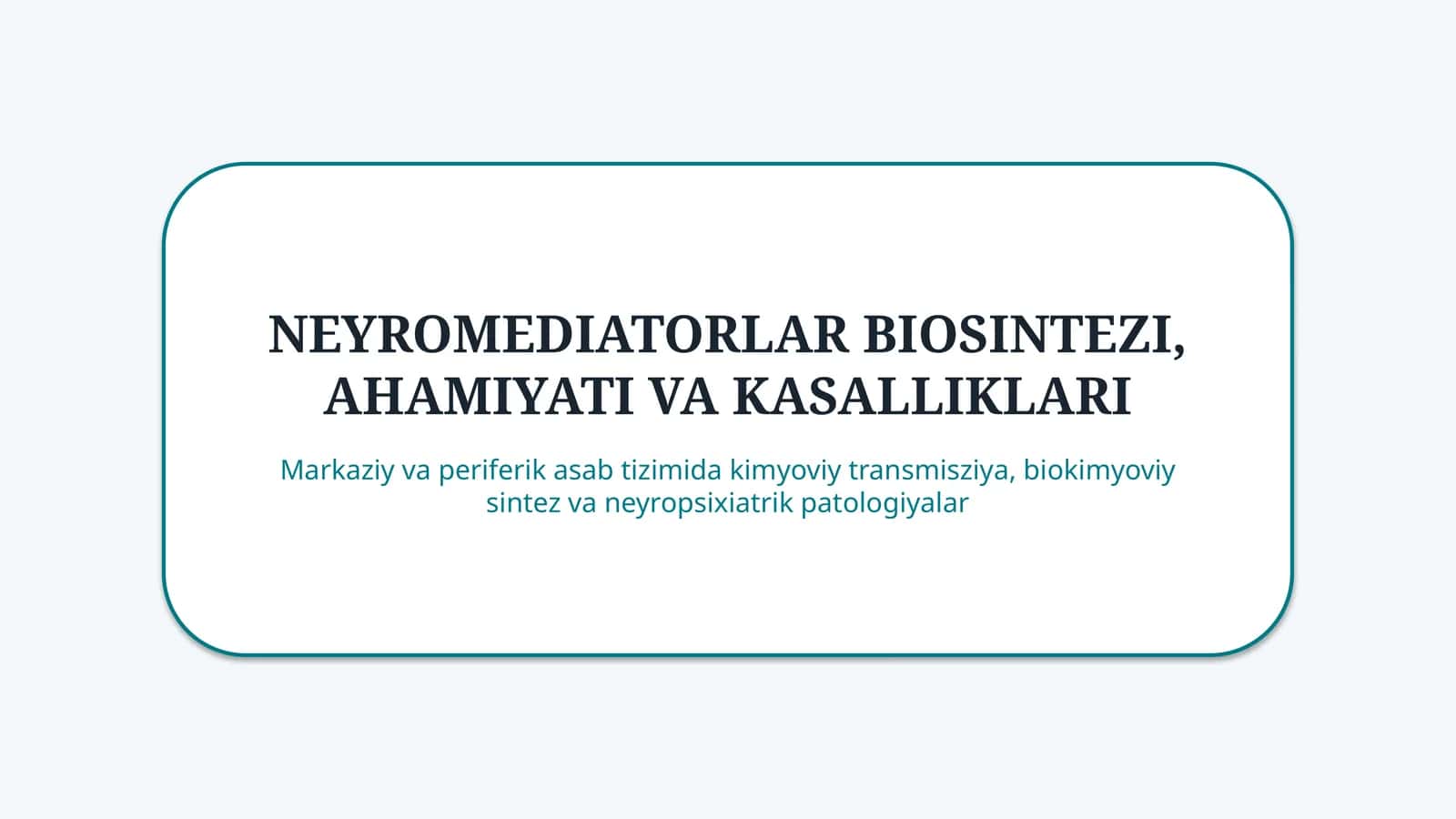 Neyromediatorlar: biosintezi, ahamiyati va kasalliklari — 15 slayd