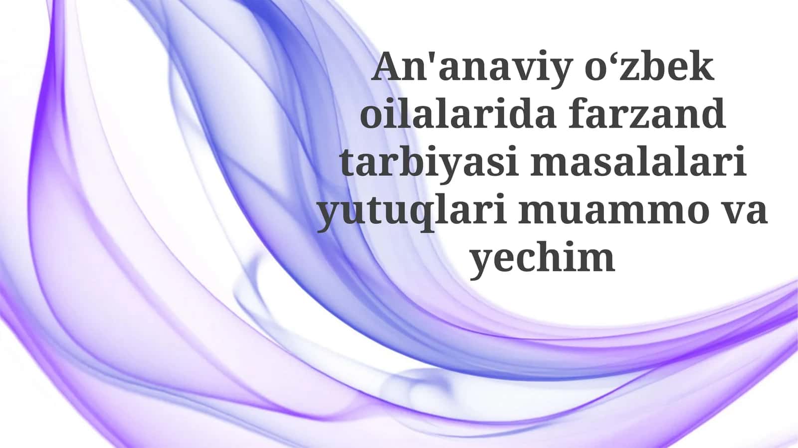 An'anaviy O'zbek Oilalarida Farzand Tarbiyasi Muammolari