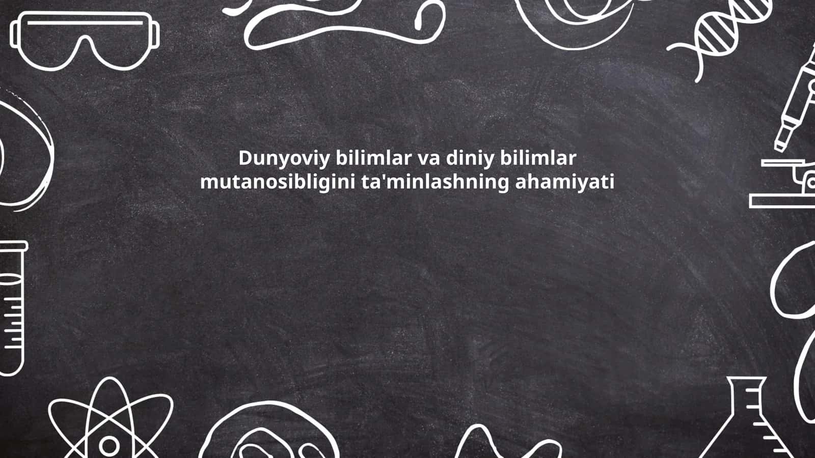 Dunyoviy bilimlar va diniy bilimlar mutanosibligini ta'minlashning ahamiyati