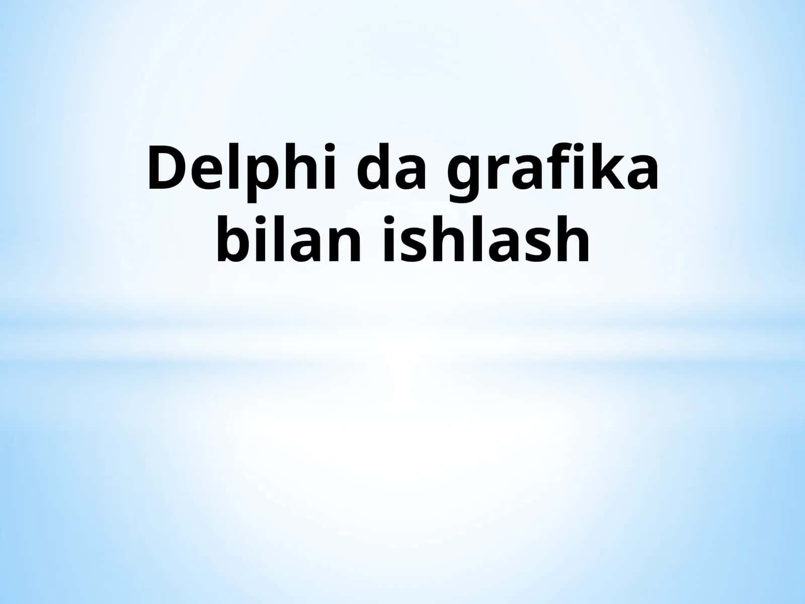 Delphi da grafika bilan ishlash