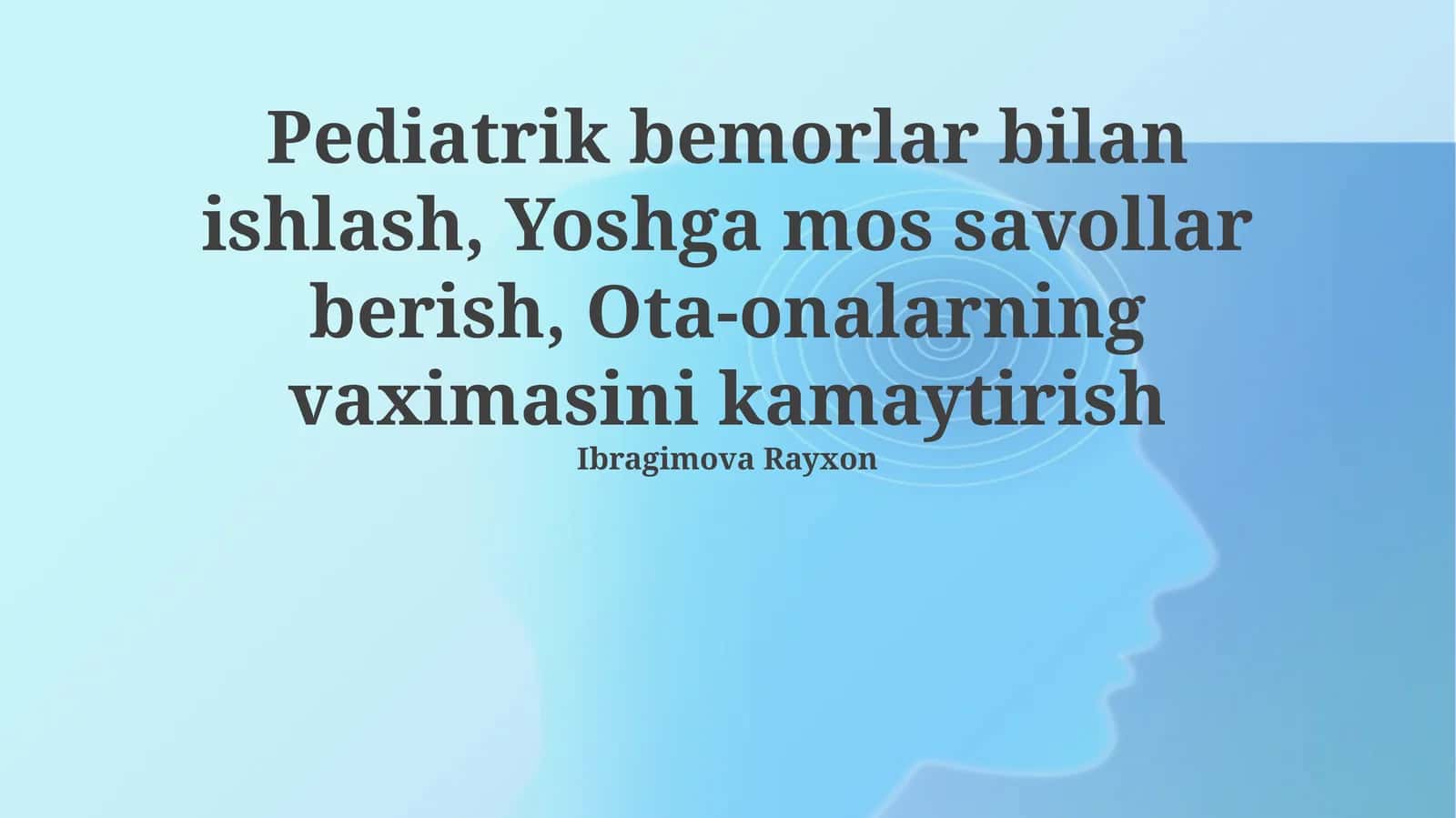 Pediatrik bemorlar bilan ishlash, Yoshga mos savollar berish, Ota-onalarning vaximasini kamaytirish