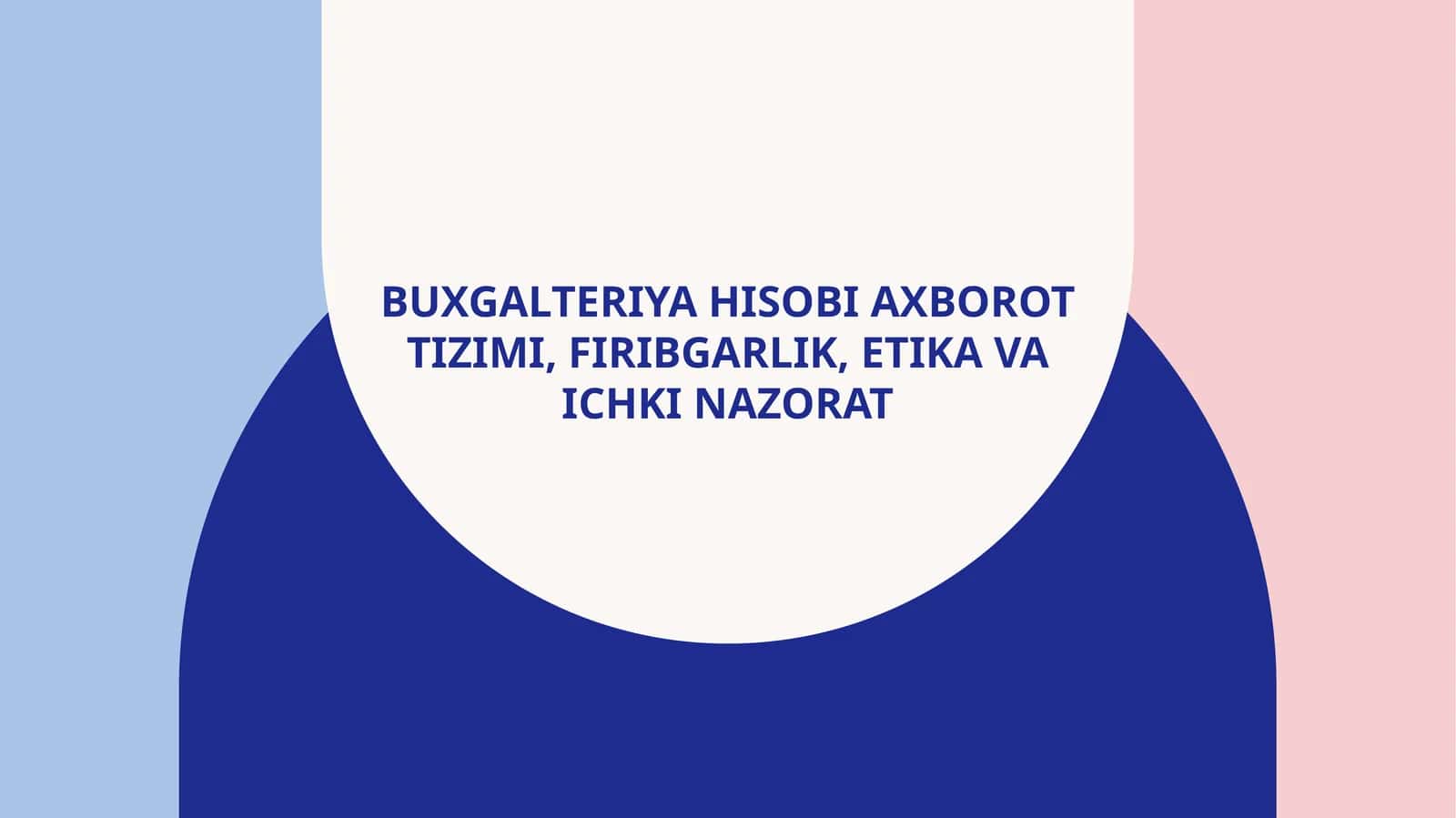 Buxgalteriya hisobi axborot tizimi, firibgarlik, etika va ichki nazorat