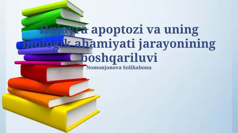 Hujayra apoptozi va uning biologik ahamiyati jarayonining boshqariluvi