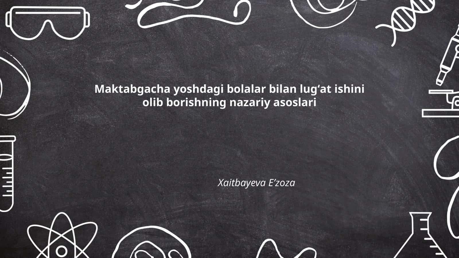 Maktabgacha yoshdagi bolalar bilan lugʻat ishini olib borishning nazariy asoslari