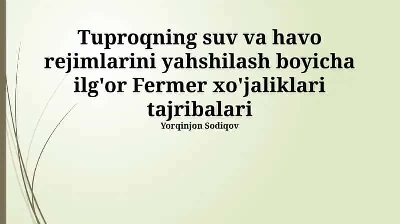Tuproqning suv va havo rejimlarini yahshilash boyicha ilg'or Fermer xo'jaliklari tajribalari