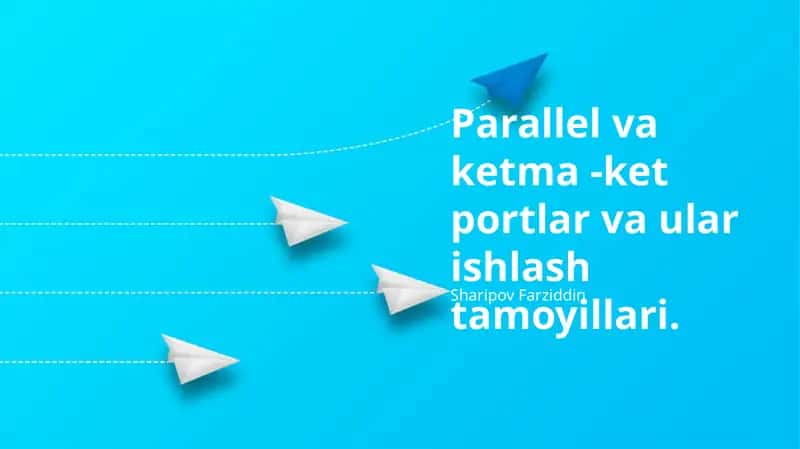 Parallel va ketma -ket portlar va ular ishlash tamoyillari