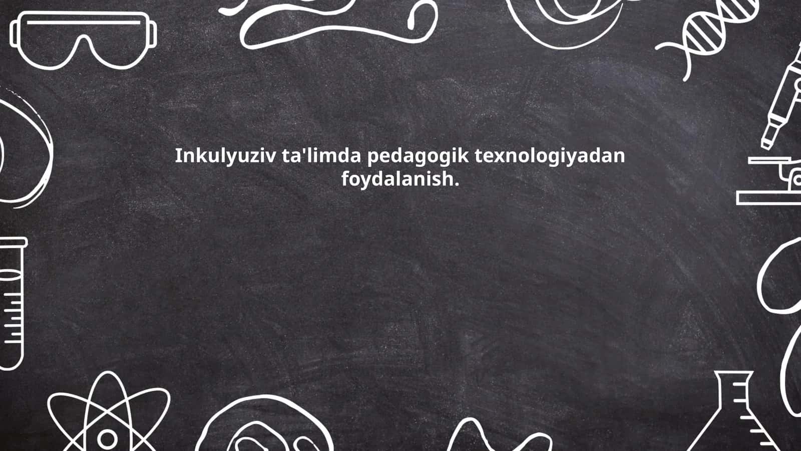 Inkulyuziv ta'limda pedagogik texnologiyadan foydalanish