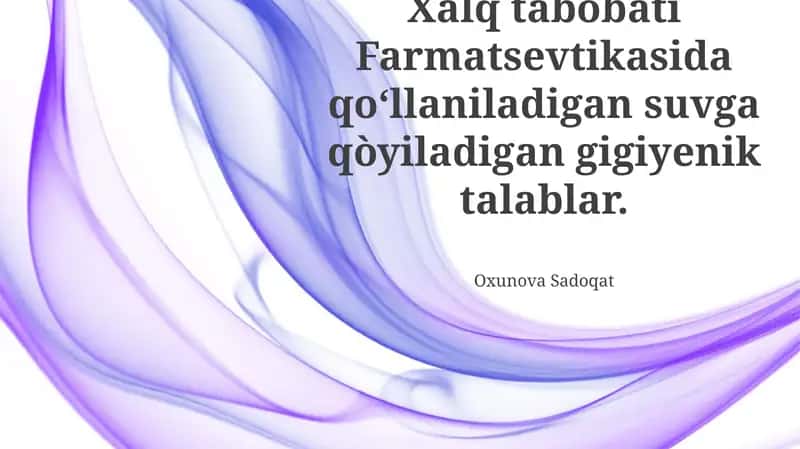 Xalq tabobati Farmatsevtikasida qoʻllaniladigan suvga qòyiladigan gigiyenik talablar
