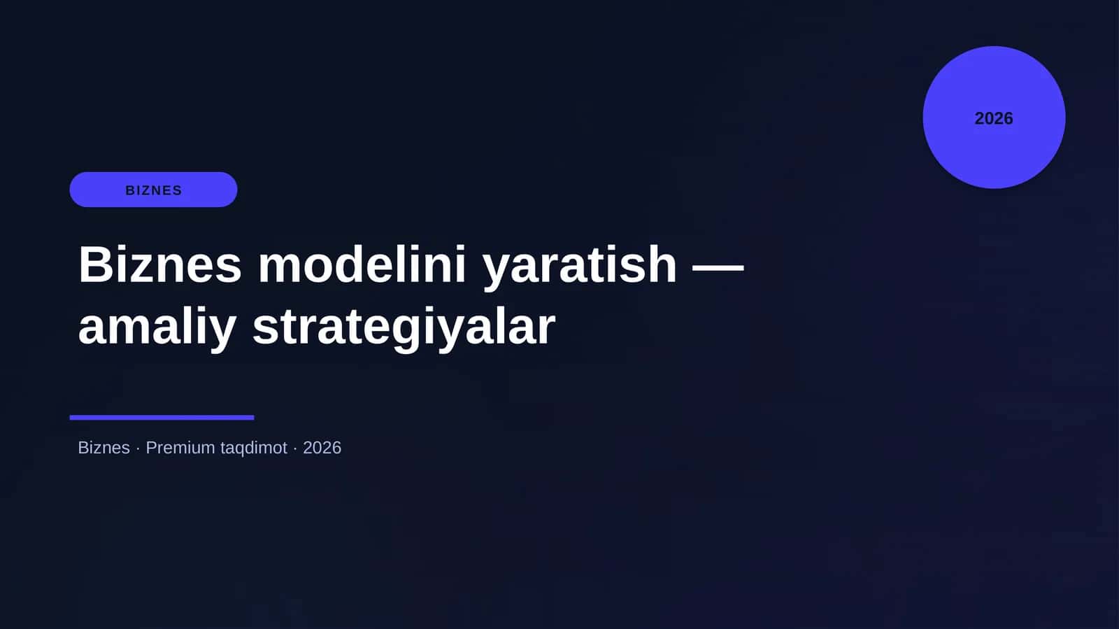 Biznes modelini yaratish — amaliy strategiyalar