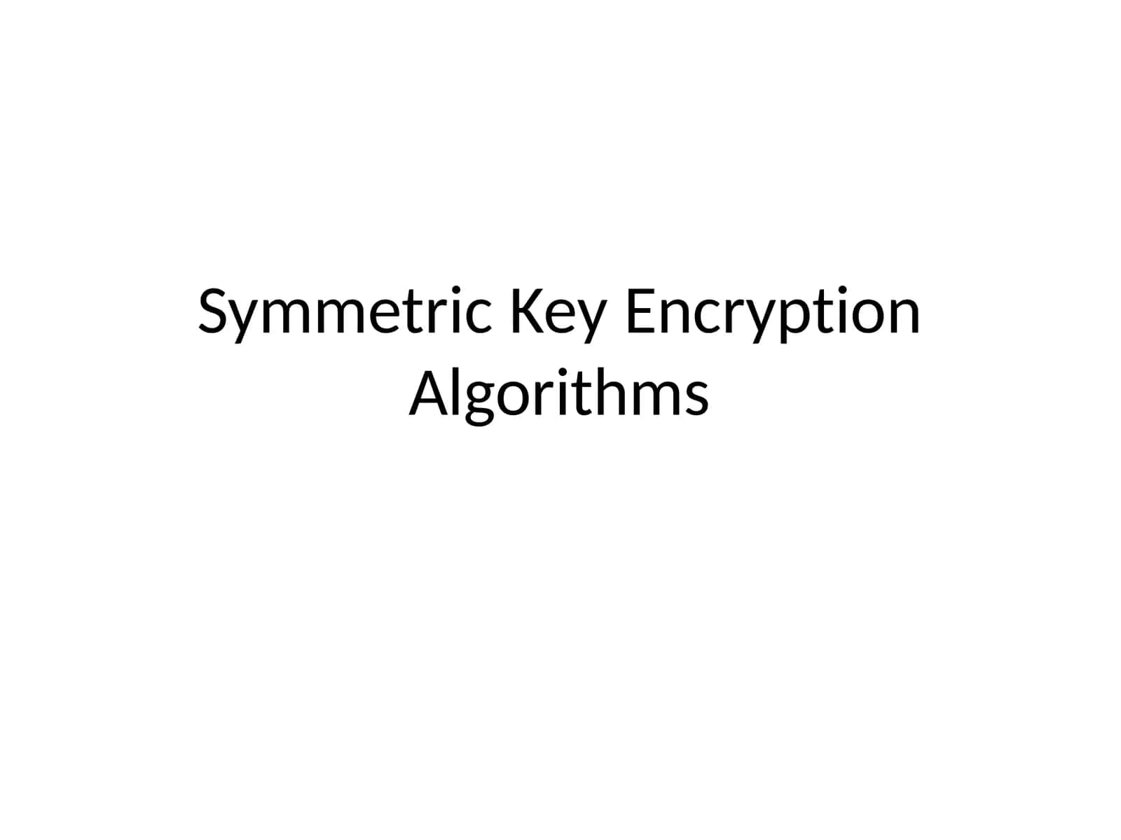 Symmetric Key Encryption Algorithms