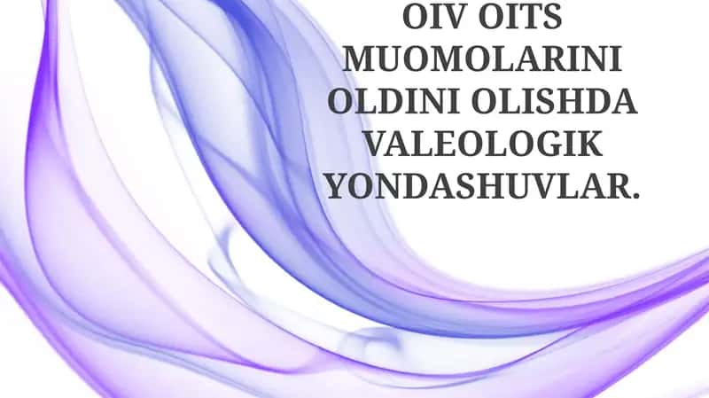 OIV OITS MUOMOLARINI OLDINI OLISHDA VALEOLOGIK YONDASHUVLAR
