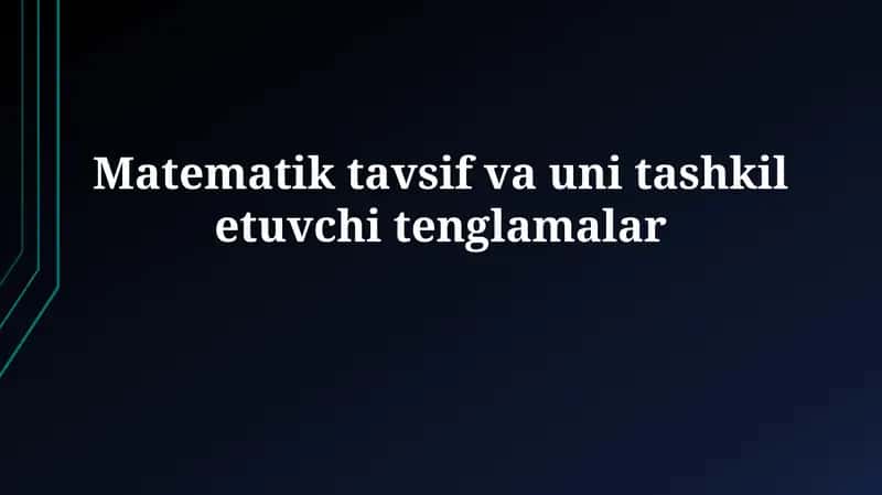 Matematik tavsif va uni tashkiletuvchitenglamalar