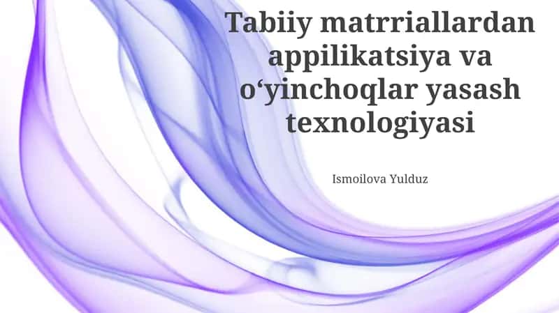 Tabiiy matrriallardan appilikatsiya va oʻyinchoqlar yasash texnologiyasi