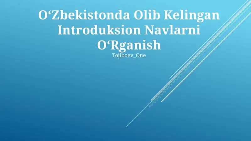 Oʻzbekistonda Olib Kelingan Introduksion Navlarni OʻRganish