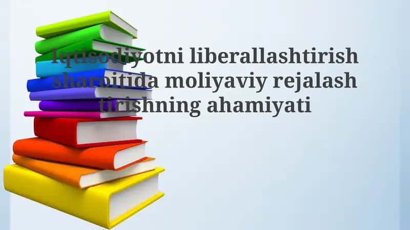 Iqtisodiy liberallashtirish sharoitida moliyaviy rejalashtirishning ahamiyati