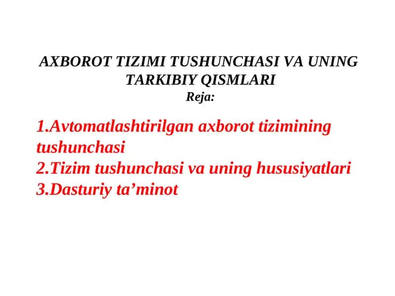 AXBOROT TIZIMI TUSHUNCHASI VA UNING TARKIBIY QISMLARI