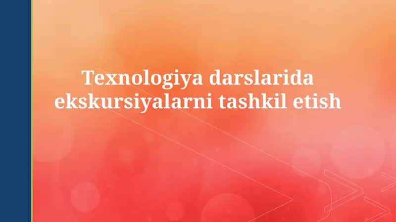 Texnologiya darslarida ekskursiyalarni tashkil etish