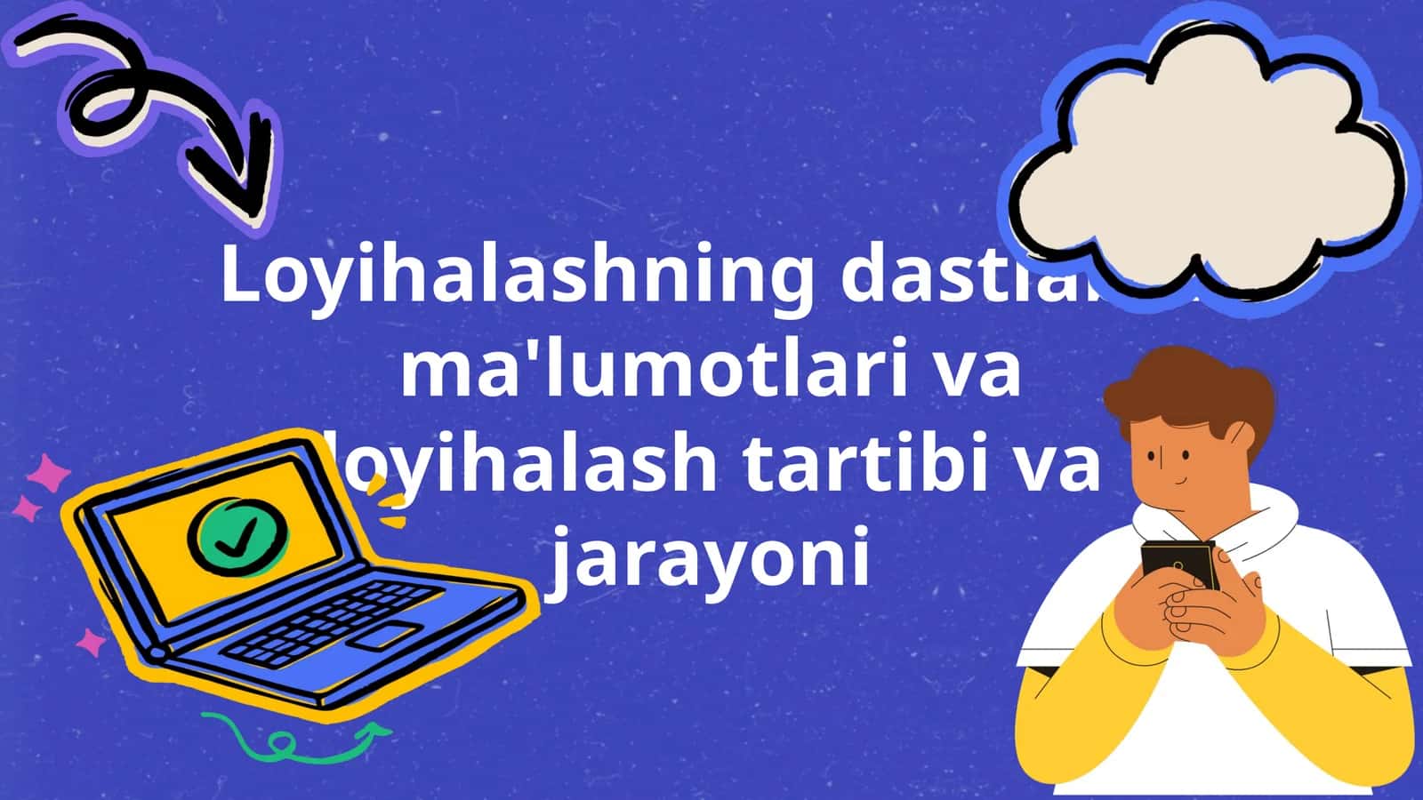 Loyihalashning dastlabki ma'lumotlari va loyihalash tartibi va jarayoni