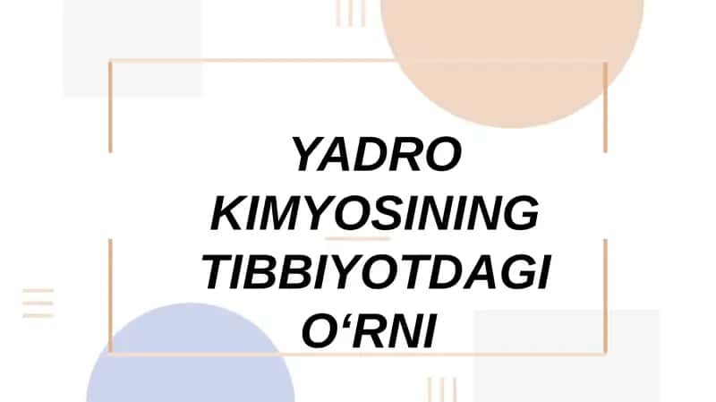 YADRO KIMYOSINING TIBBIYOTDAGI O‘RNI