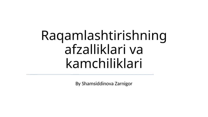 Raqamlashtirishning afzalliklari va kamchiliklari