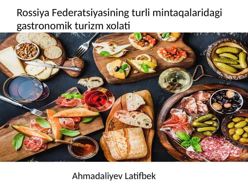 RossiyaFederatsiyasiningturlimintaqalaridagigastronomikturizmxolati