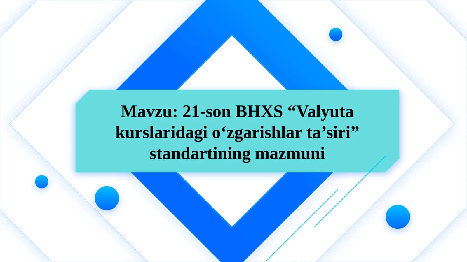 21-son BHXS “Valyuta kurslaridagi o‘zgarishlar ta’siri” standartining mazmuni 21-son BHXS “Valyuta kurslaridagi o‘zgarishlar ta’siri” standarti