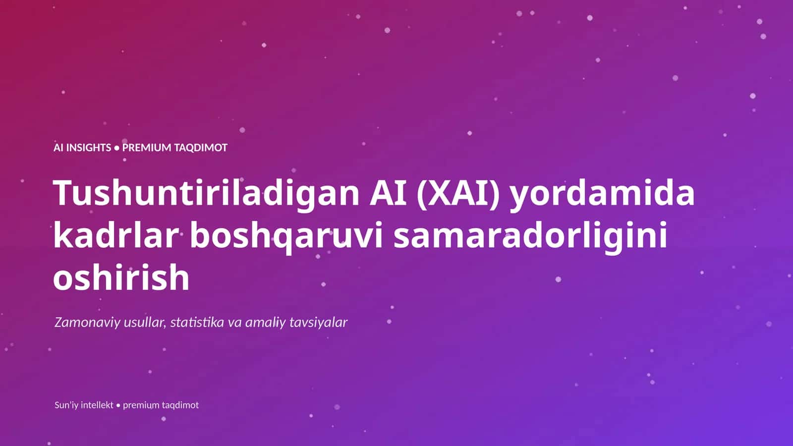 Tushuntiriladigan AI (XAI) yordamida kadrlar boshqaruvi samaradorligini oshirish