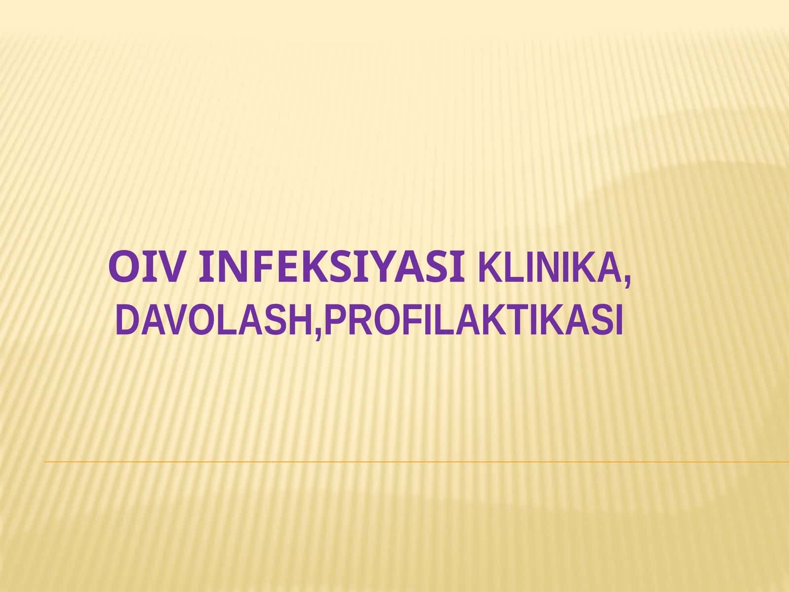 OIV INFEKSIYASI KLINIKA, DAVOLASH,PROFILAKTIKASI