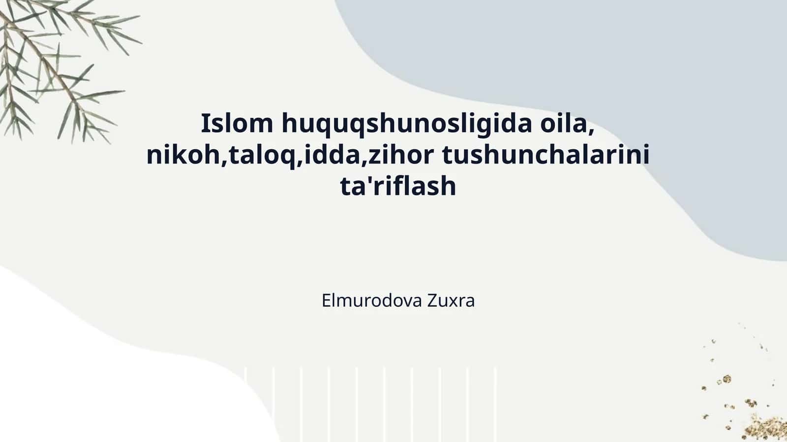 Islom huquqshunosligida oila, nikoh,taloq,idda,zihor tushunchalarini ta'riflash
