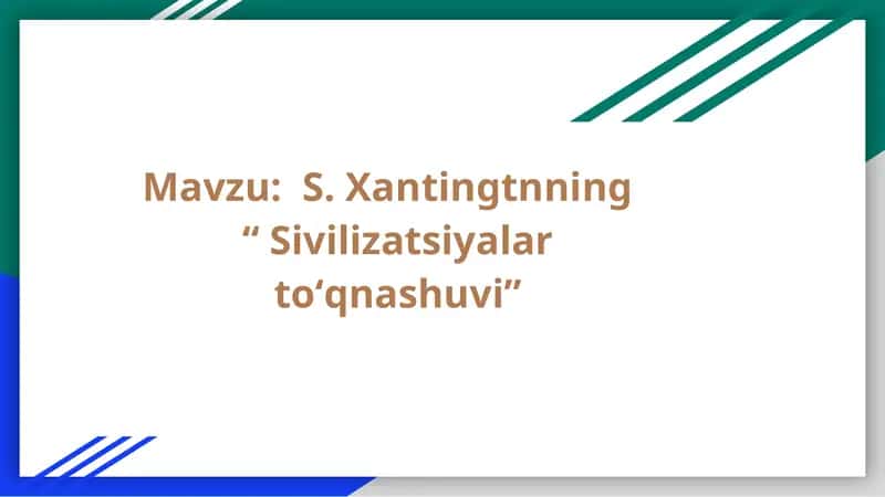 S. Xantingtnning “ Sivilizatsiyalar toʻqnashuvi”
