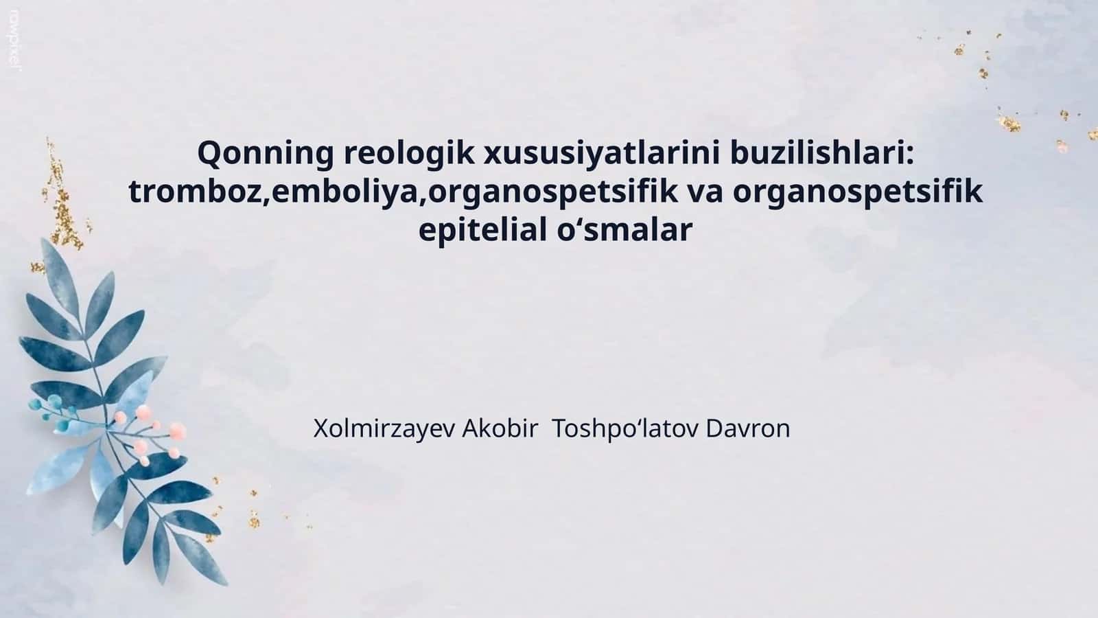 Qonning reologik xususiyatlarini buzilishlari: tromboz,emboliya,organospetsifik va organospetsifik epitelial oʻsmalar