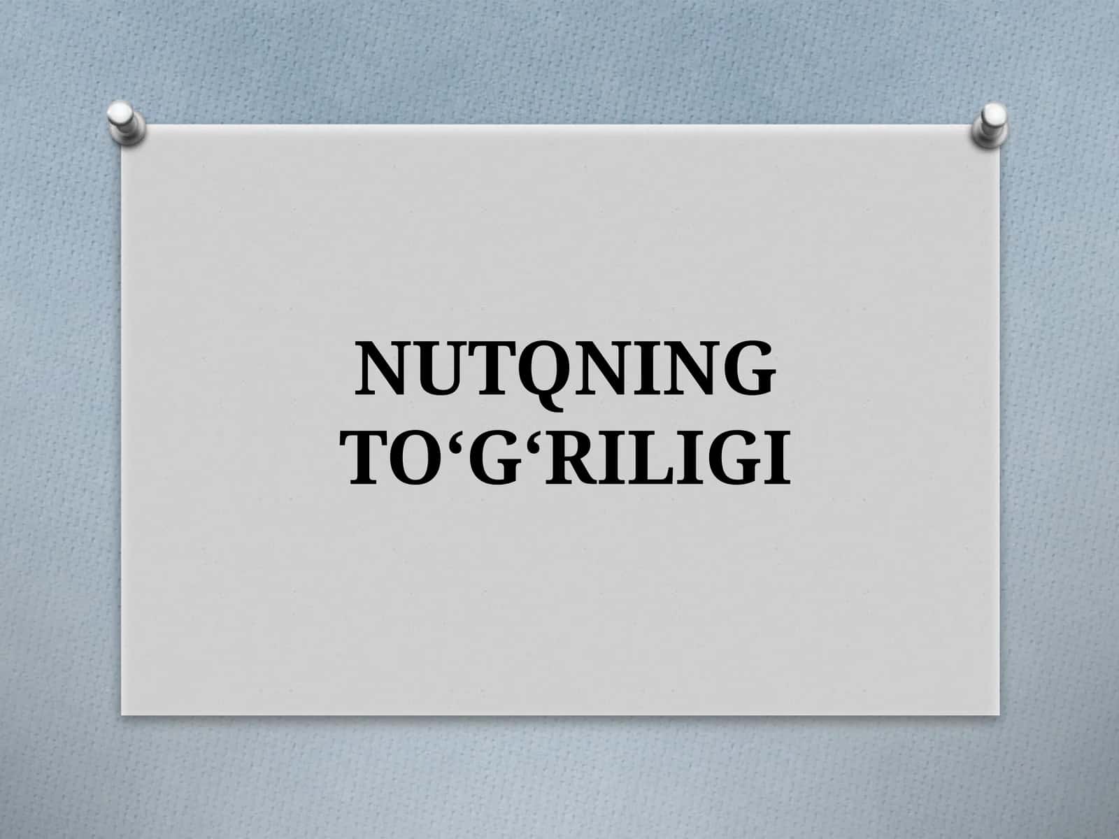 NUTQNING TO‘G‘RILIGI