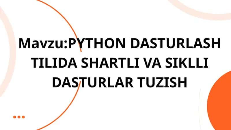 PYTHONDASTURLASH TILIDA SHARTLI VA SIKLLI DASTURLAR TUZISH