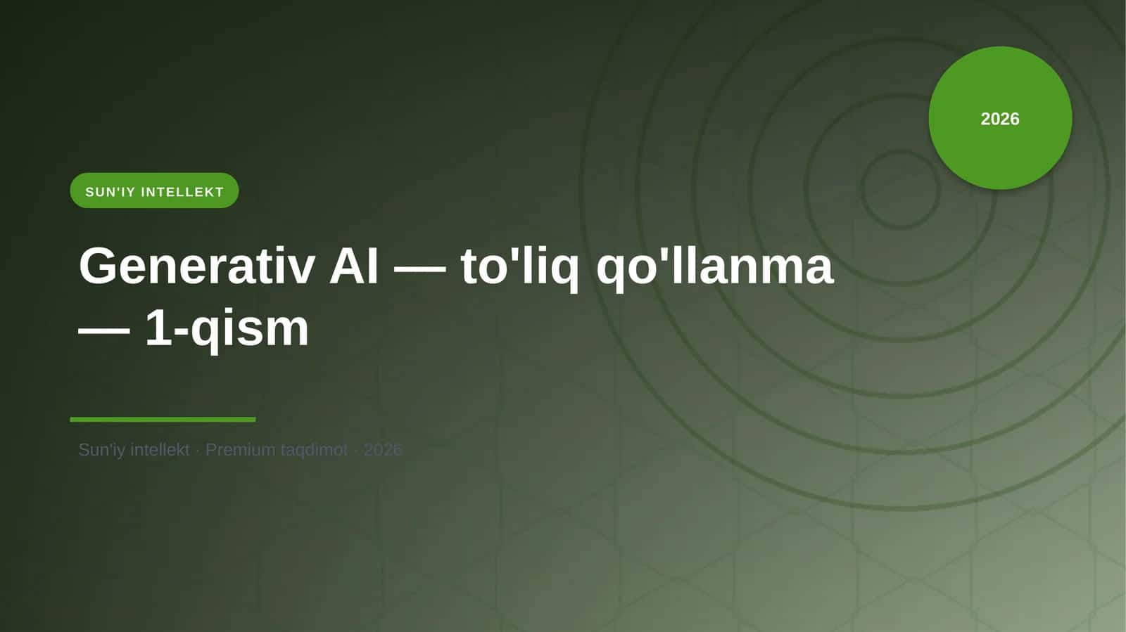Generativ AI — to'liq qo'llanma — 1-qism