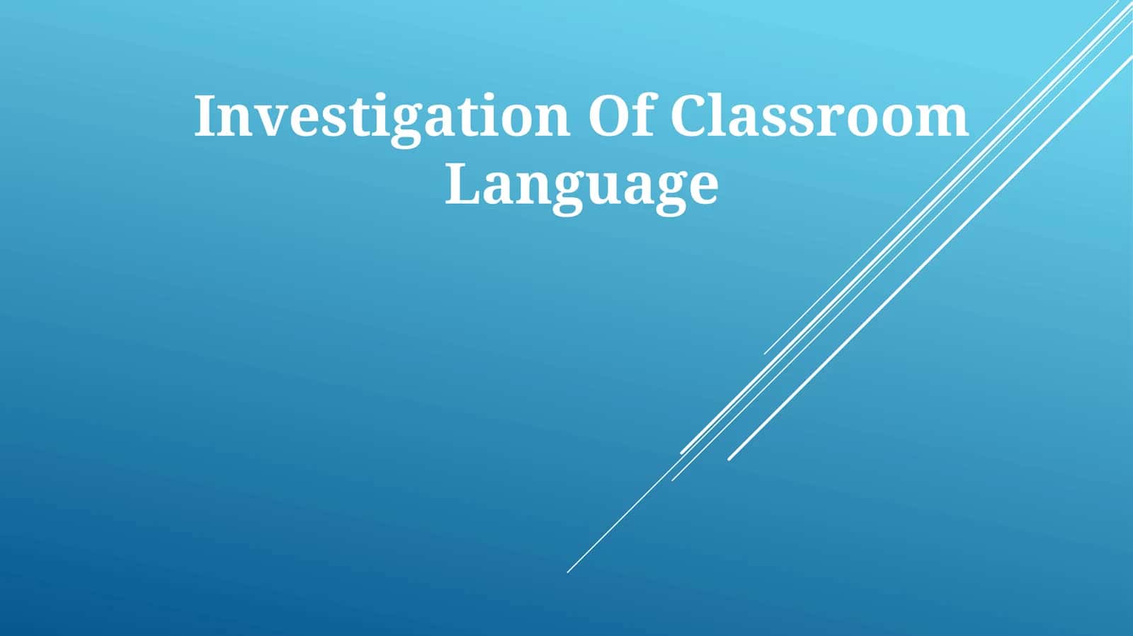 Investigation Of Classroom Language