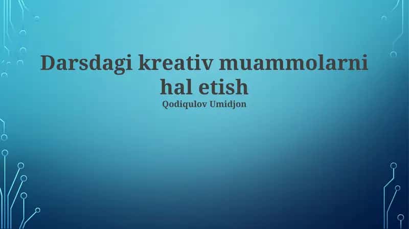 Darsdagi kreativ muammolarni hal etish