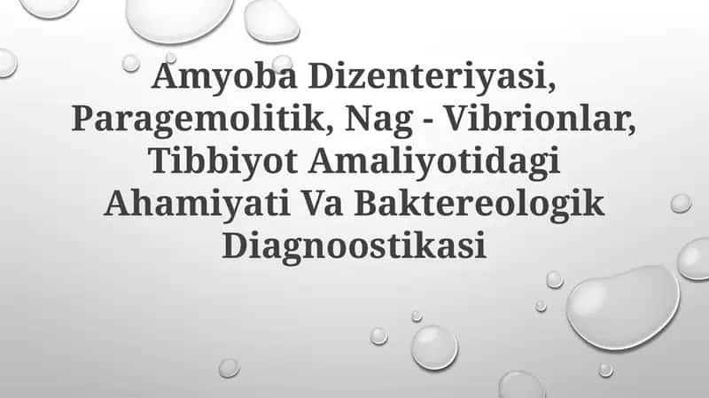 Amyoba Dizenteriyasi, Paragemolitik, Nag - Vibrionlar, Tibbiyot Amaliyotidagi Ahamiyati VaBaktereologikDiagnoostikasi