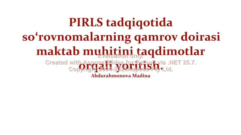 PIRLS tadqiqotida soʻrovnomalarning qamrov doirasi maktab muhitini taqdimotlar orqali yoritish