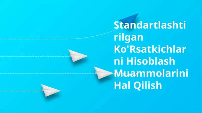 Standartlashtirilgan Ko'Rsatkichlarni Hisoblash Muammolarini Hal Qilish