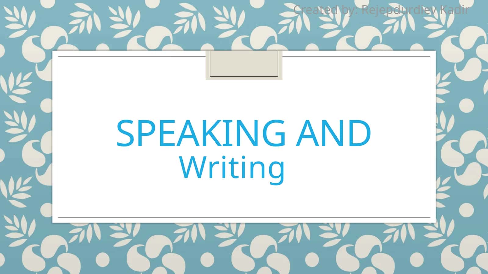 Speaking and Writing