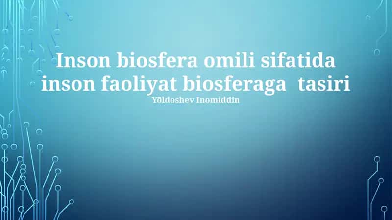 Inson biosfera omili sifatida inson faoliyat biosferaga tasiri