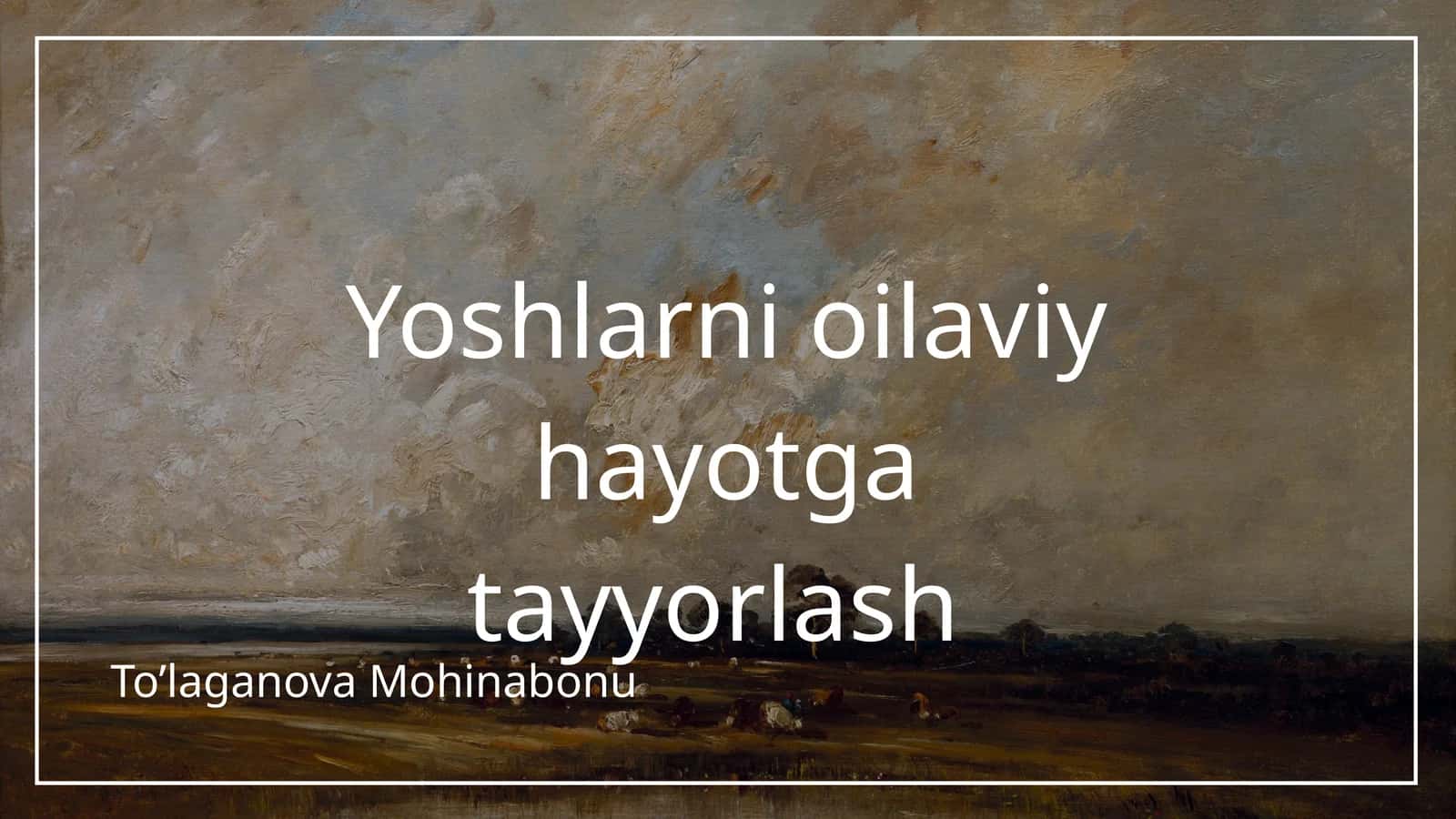 Yoshlarni oilaviy hayotga tayyorlash